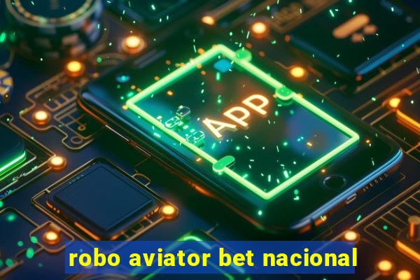 robo aviator bet nacional